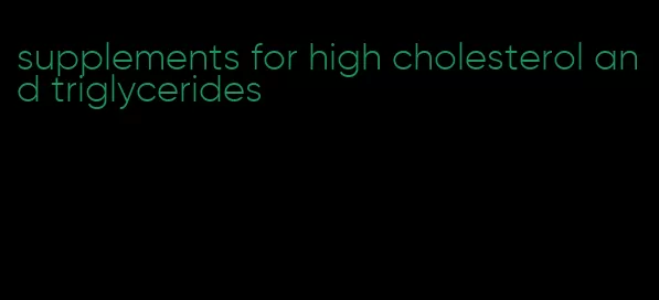 supplements for high cholesterol and triglycerides