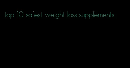 top 10 safest weight loss supplements