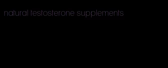 natural testosterone supplements