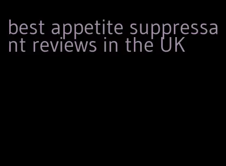 best appetite suppressant reviews in the UK