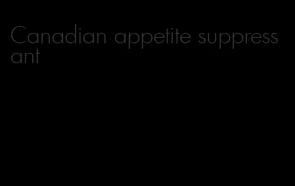 Canadian appetite suppressant