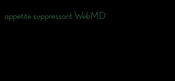 appetite suppressant WebMD