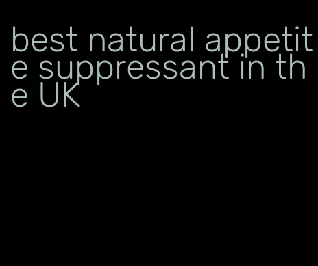 best natural appetite suppressant in the UK