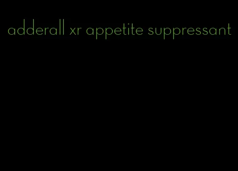 adderall xr appetite suppressant