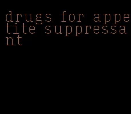 drugs for appetite suppressant