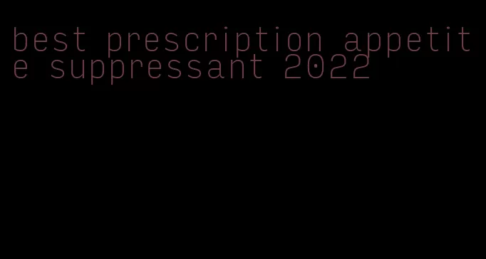 best prescription appetite suppressant 2022