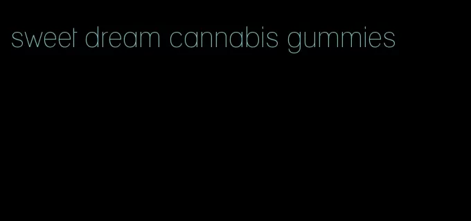 sweet dream cannabis gummies