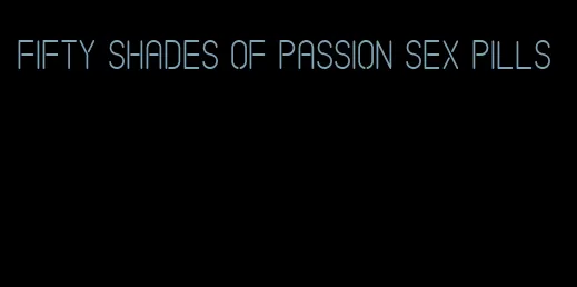 fifty shades of passion sex pills