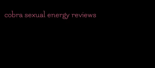 cobra sexual energy reviews