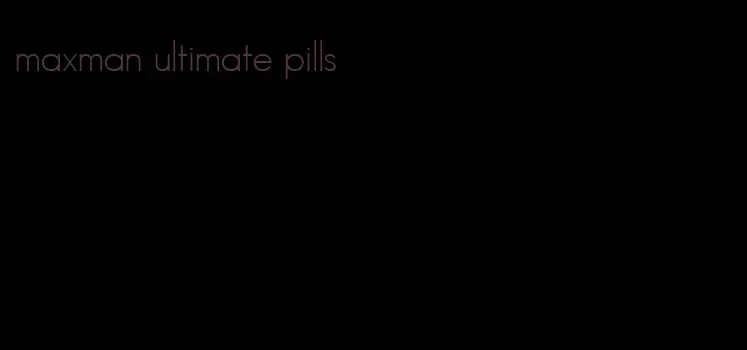 maxman ultimate pills
