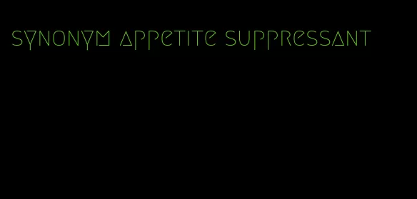 synonym appetite suppressant