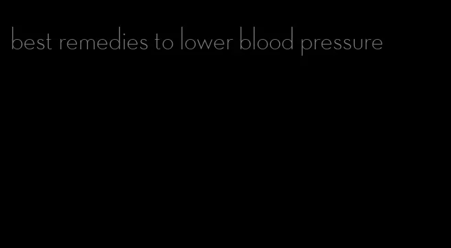best remedies to lower blood pressure
