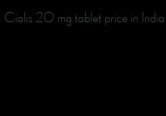 Cialis 20 mg tablet price in India
