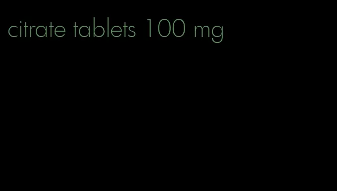 citrate tablets 100 mg