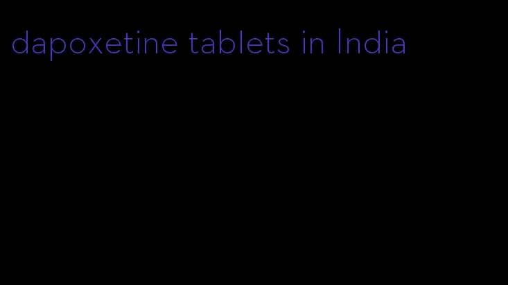 dapoxetine tablets in India
