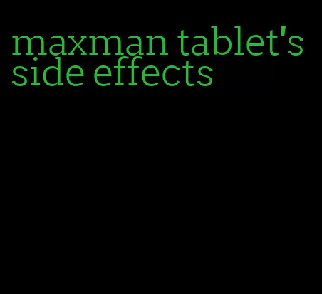 maxman tablet's side effects