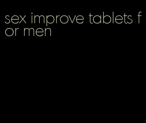 sex improve tablets for men