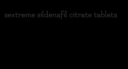 sextreme sildenafil citrate tablets
