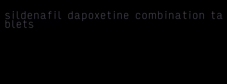 sildenafil dapoxetine combination tablets
