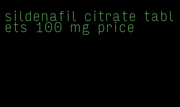 sildenafil citrate tablets 100 mg price