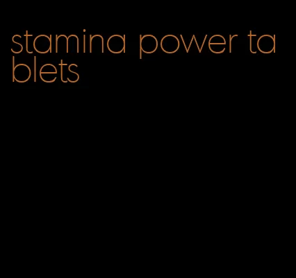 stamina power tablets