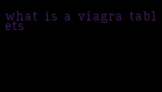what is a viagra tablets