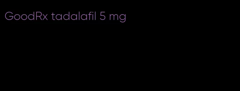 GoodRx tadalafil 5 mg