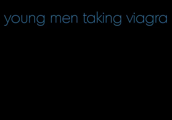young men taking viagra