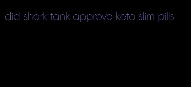 did shark tank approve keto slim pills