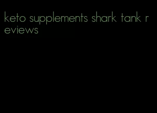 keto supplements shark tank reviews