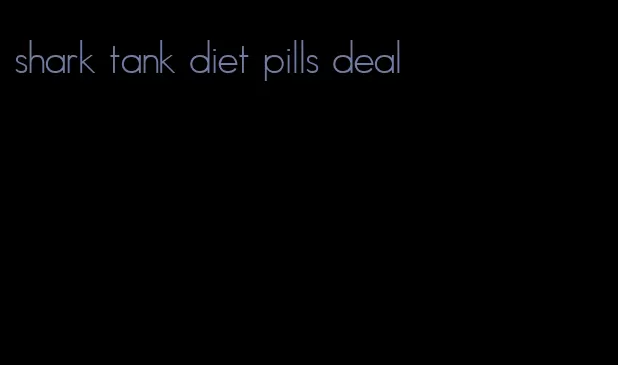 shark tank diet pills deal