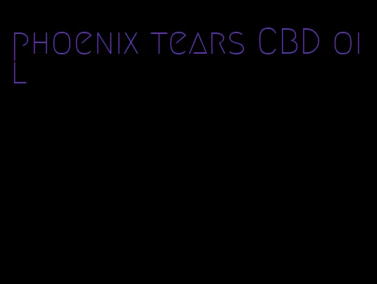 phoenix tears CBD oil