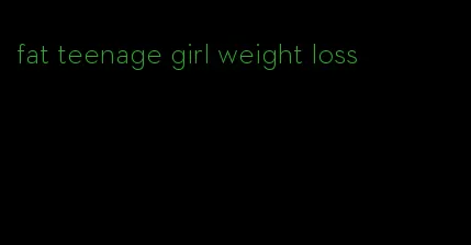 fat teenage girl weight loss