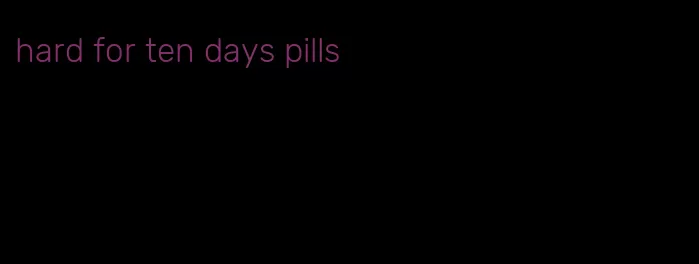 hard for ten days pills