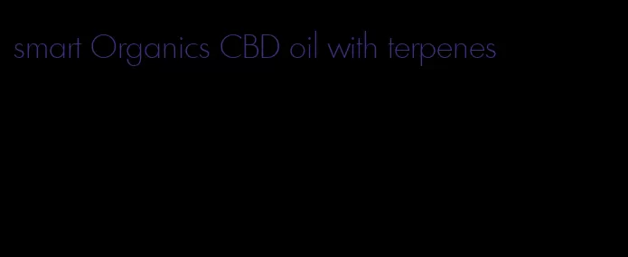 smart Organics CBD oil with terpenes