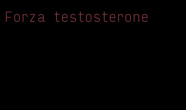 Forza testosterone