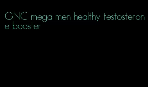 GNC mega men healthy testosterone booster