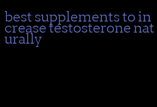 best supplements to increase testosterone naturally