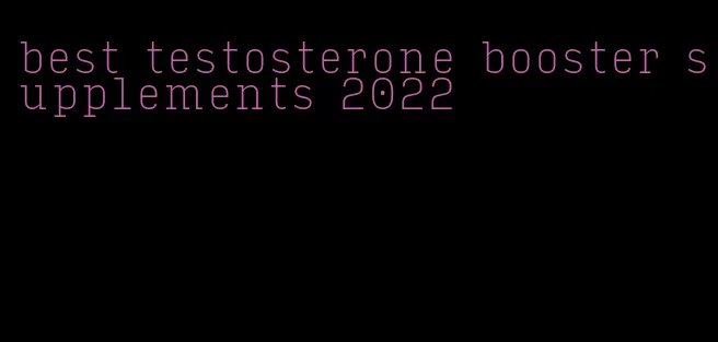 best testosterone booster supplements 2022