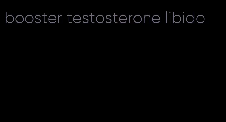 booster testosterone libido