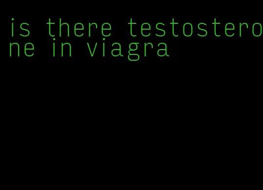 is there testosterone in viagra