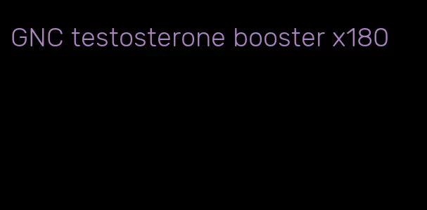 GNC testosterone booster x180
