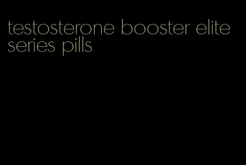 testosterone booster elite series pills