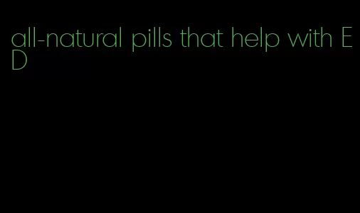 all-natural pills that help with ED