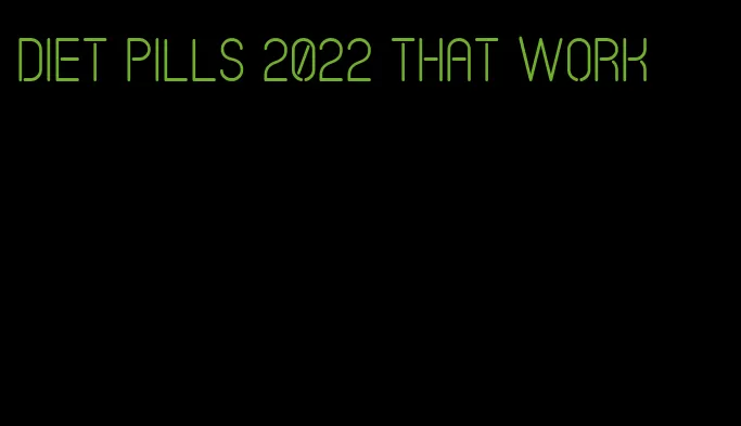diet pills 2022 that work