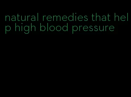 natural remedies that help high blood pressure