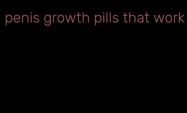 penis growth pills that work