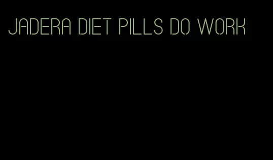 jadera diet pills do work