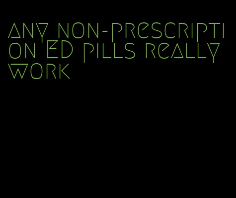 any non-prescription ED pills really work