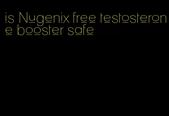 is Nugenix free testosterone booster safe